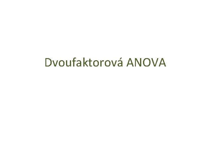 Dvoufaktorová ANOVA 