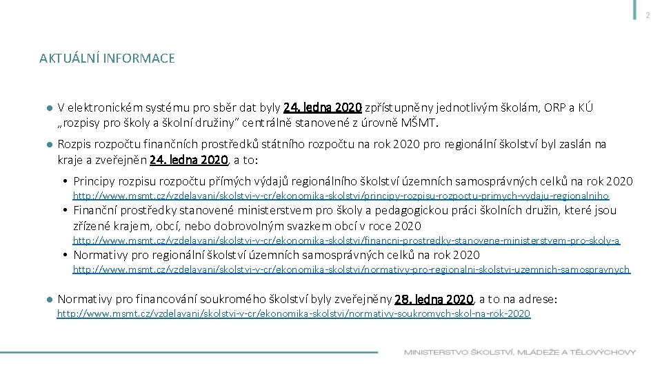 2 AKTUÁLNÍ INFORMACE ● V elektronickém systému pro sběr dat byly 24. ledna 2020