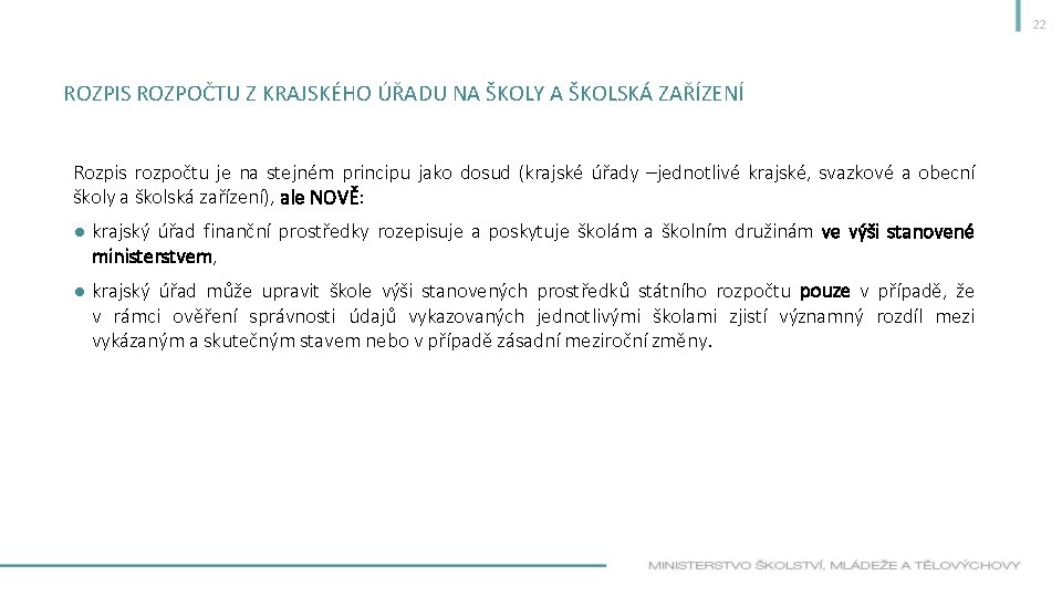 22 ROZPIS ROZPOČTU Z KRAJSKÉHO ÚŘADU NA ŠKOLY A ŠKOLSKÁ ZAŘÍZENÍ Rozpis rozpočtu je