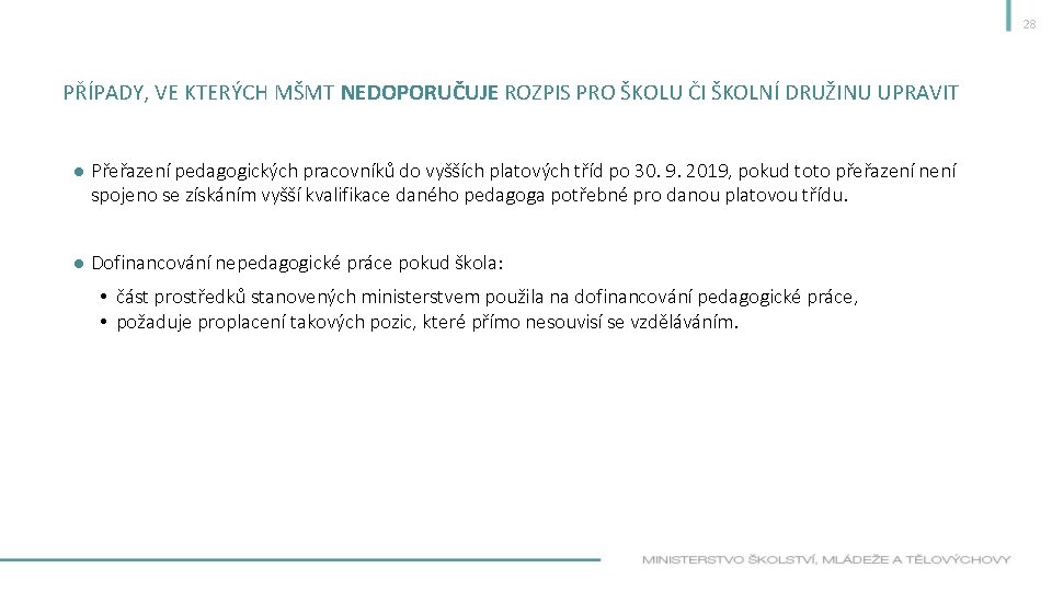 28 PŘÍPADY, VE KTERÝCH MŠMT NEDOPORUČUJE ROZPIS PRO ŠKOLU ČI ŠKOLNÍ DRUŽINU UPRAVIT ●