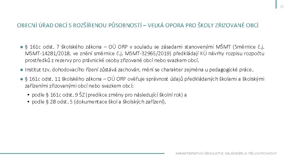 29 OBECNÍ ÚŘAD OBCÍ S ROZŠÍŘENOU PŮSOBNOSTÍ – VELKÁ OPORA PRO ŠKOLY ZŘIZOVANÉ OBCÍ