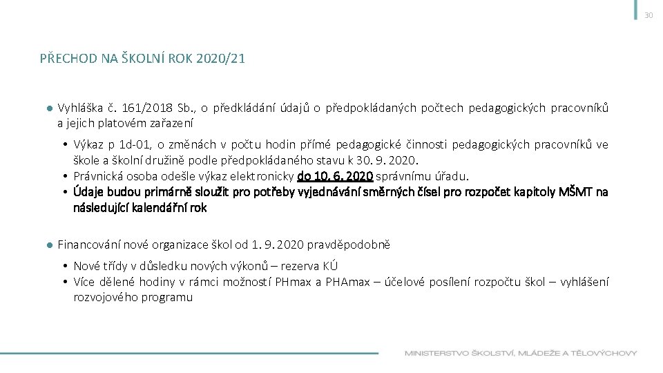 30 PŘECHOD NA ŠKOLNÍ ROK 2020/21 ● Vyhláška č. 161/2018 Sb. , o předkládání