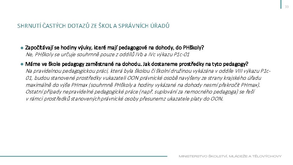 33 SHRNUTÍ ČASTÝCH DOTAZŮ ZE ŠKOL A SPRÁVNÍCH ÚŘADŮ ● Započítávají se hodiny výuky,