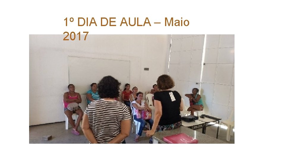 1º DIA DE AULA – Maio 2017 