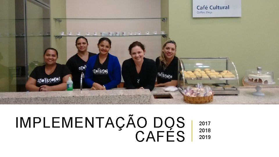 IMPLEMENTAÇÃO DOS CAFÉS 2017 2018 2019 