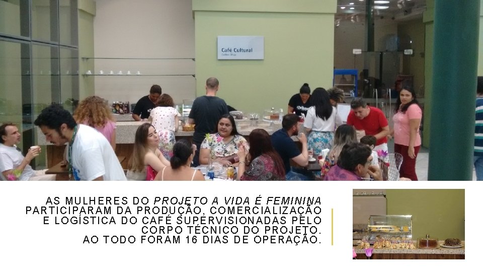 A S MULHERES DO PROJETO A VIDA É FEM ININA P ARTICIP ARAM DA