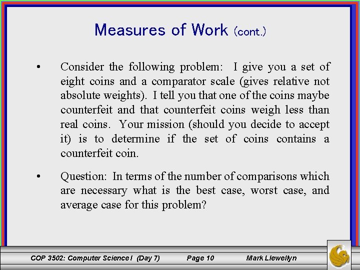 Measures of Work (cont. ) • Consider the following problem: I give you a