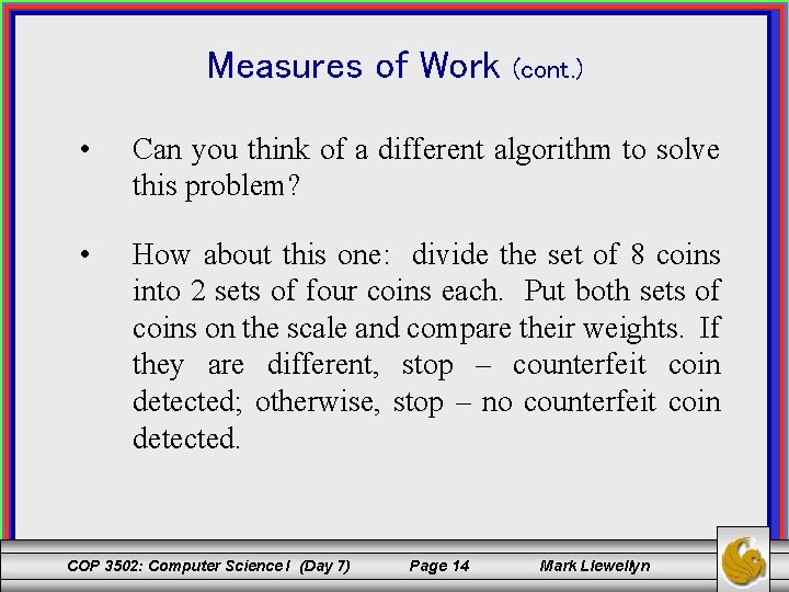Measures of Work (cont. ) • Can you think of a different algorithm to
