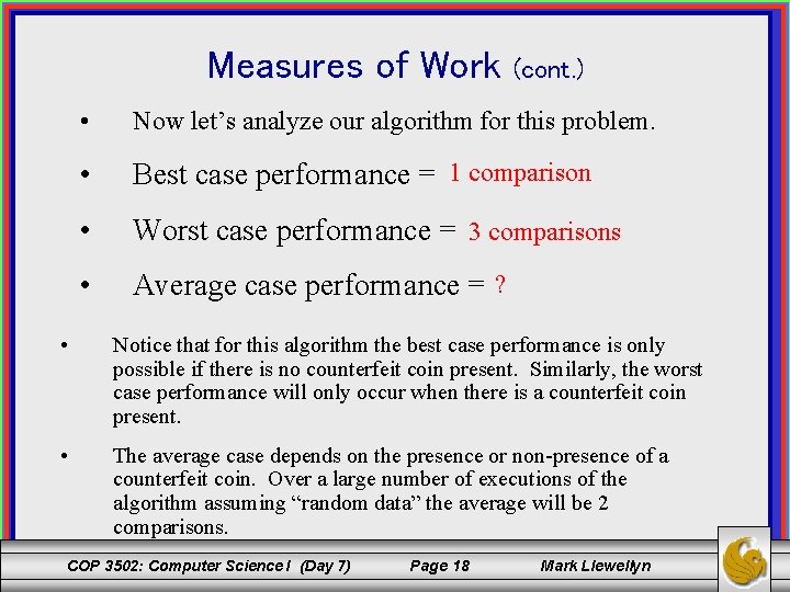 Measures of Work (cont. ) • Now let’s analyze our algorithm for this problem.