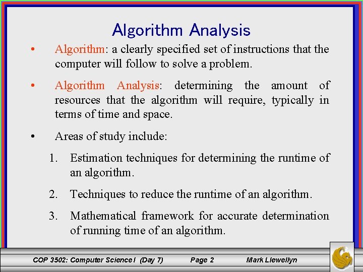 Algorithm Analysis • Algorithm: a clearly specified set of instructions that the computer will