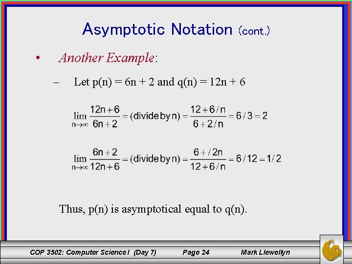 Asymptotic Notation • (cont. ) Another Example: – Let p(n) = 6 n +