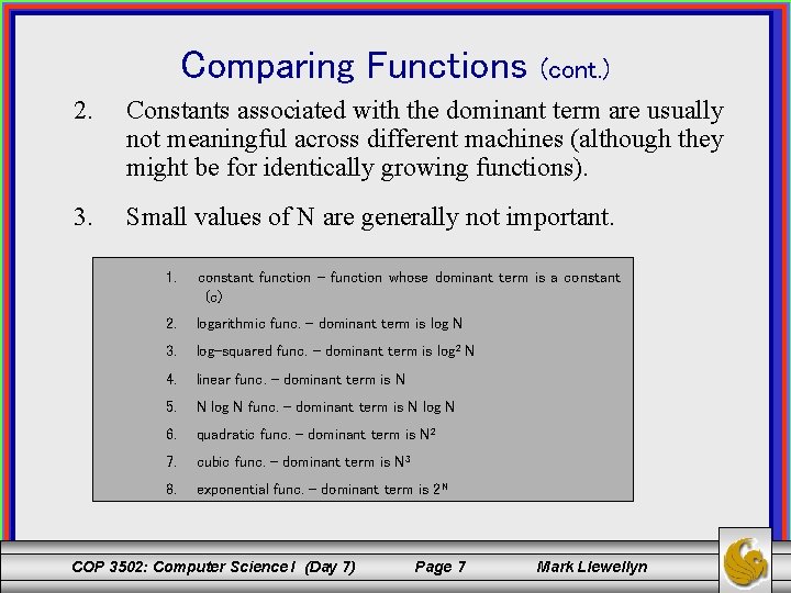Comparing Functions (cont. ) 2. Constants associated with the dominant term are usually not