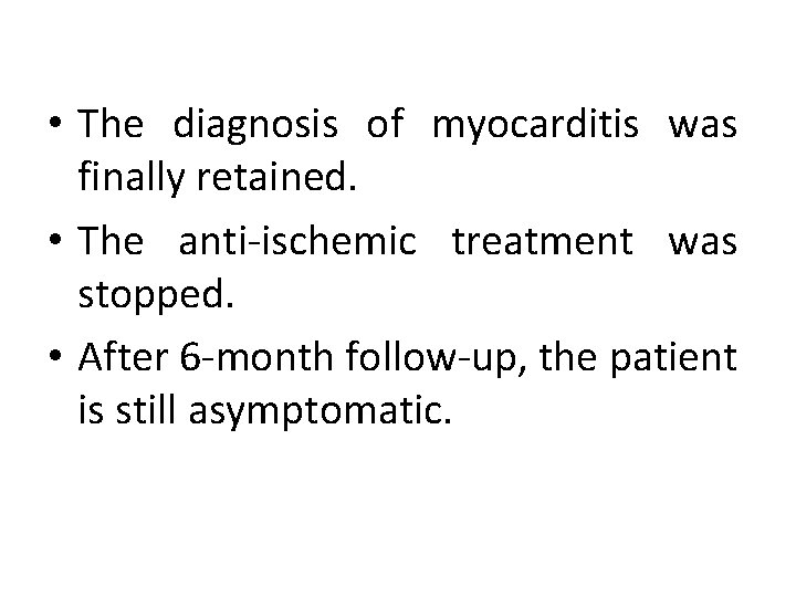  • The diagnosis of myocarditis was finally retained. • The anti-ischemic treatment was