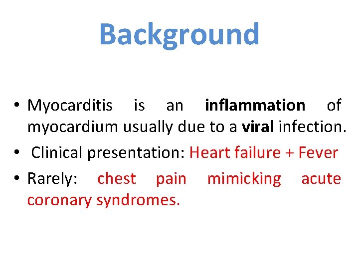 Background • Myocarditis is an inflammation of myocardium usually due to a viral infection.