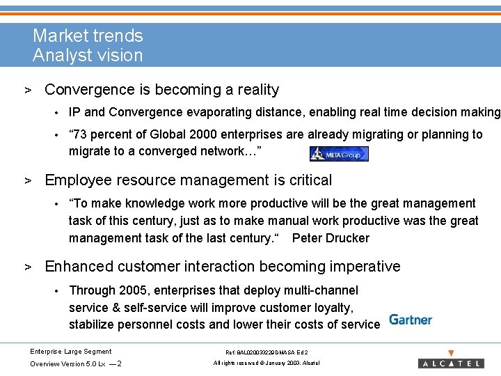 Market trends Analyst vision > > Convergence is becoming a reality • IP and
