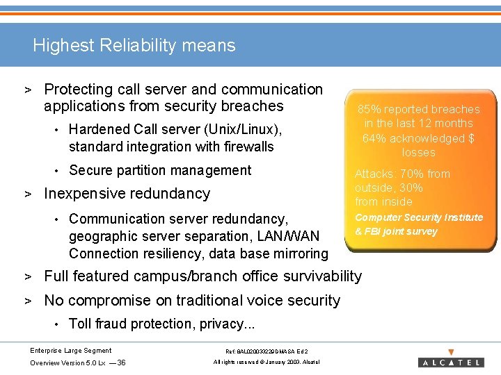 Highest Reliability means > > Protecting call server and communication applications from security breaches