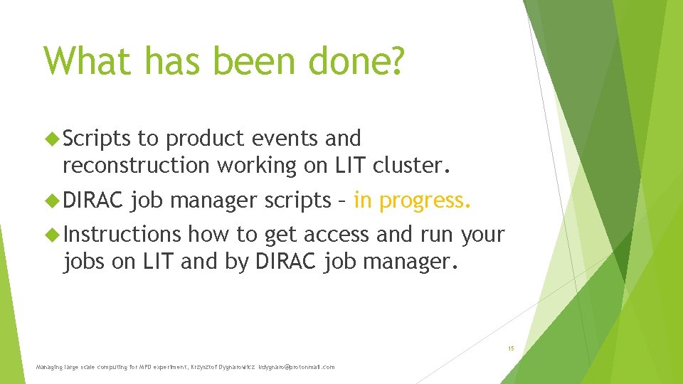 What has been done? Scripts to product events and reconstruction working on LIT cluster. What has been done? Scripts to product events and reconstruction working on LIT cluster.