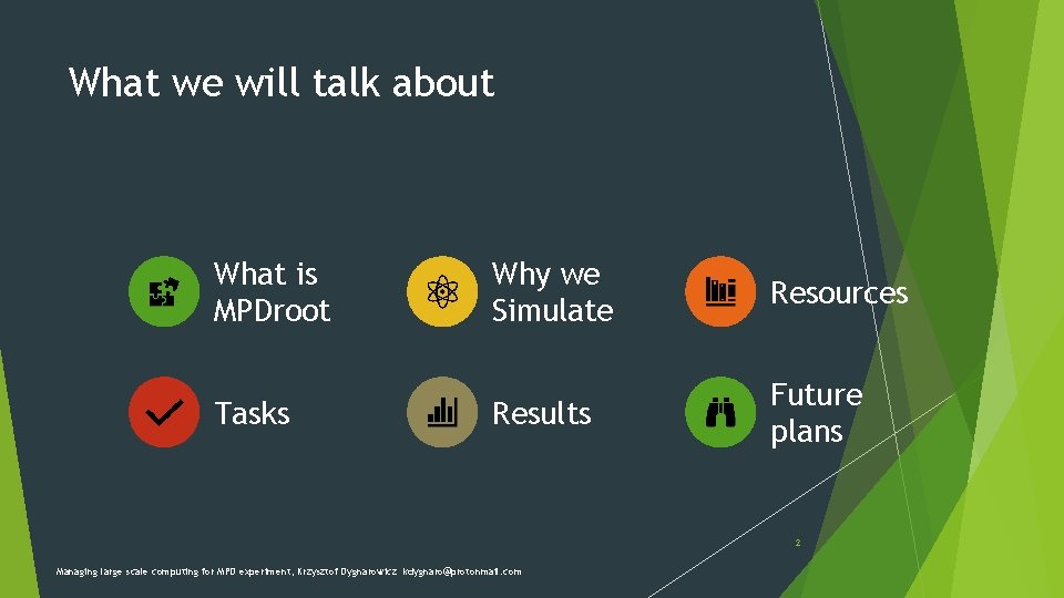 What we will talk about What is MPDroot Tasks Why we Simulate Resources Results What we will talk about What is MPDroot Tasks Why we Simulate Resources Results