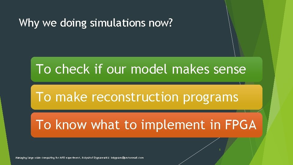 Why we doing simulations now? To check if our model makes sense To make Why we doing simulations now? To check if our model makes sense To make