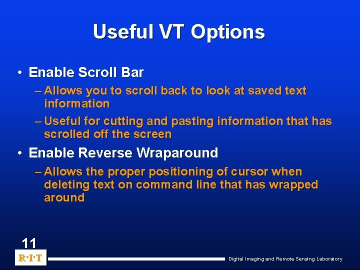 Useful VT Options • Enable Scroll Bar – Allows you to scroll back to