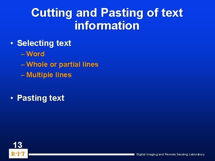 Cutting and Pasting of text information • Selecting text – Word – Whole or