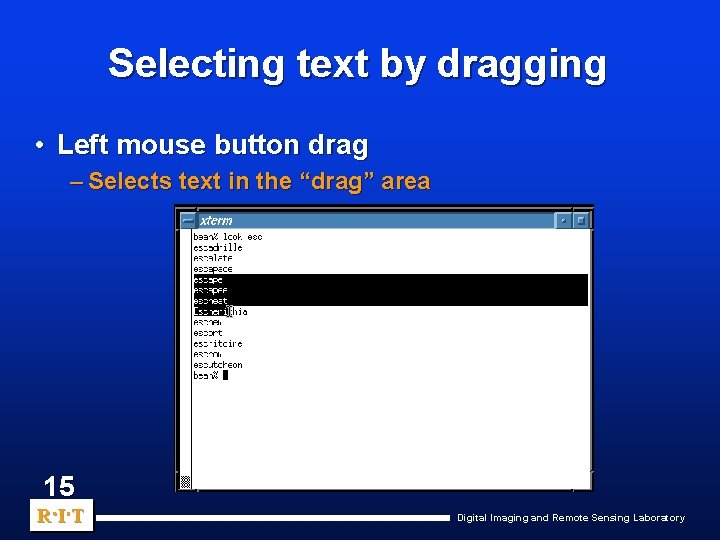 Selecting text by dragging • Left mouse button drag – Selects text in the