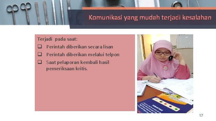 Komunikasi yang mudah terjadi kesalahan Terjadi pada saat: q Perintah diberikan secara lisan q