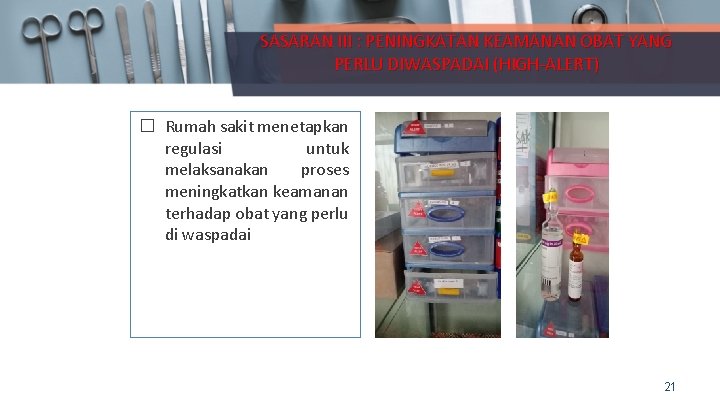 SASARAN III : PENINGKATAN KEAMANAN OBAT YANG PERLU DIWASPADAI (HIGH-ALERT) � Rumah sakit menetapkan