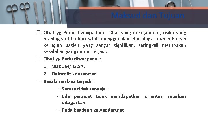 Maksud dan Tujuan � Obat yg Perlu diwaspadai : Obat yang mengandung risiko yang