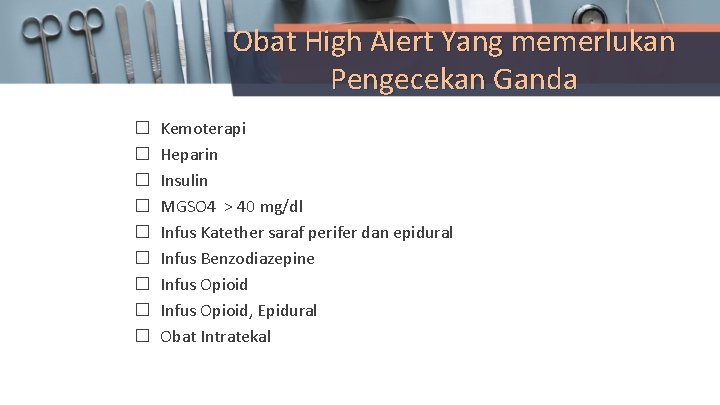 Obat High Alert Yang memerlukan Pengecekan Ganda � � � � � Kemoterapi Heparin