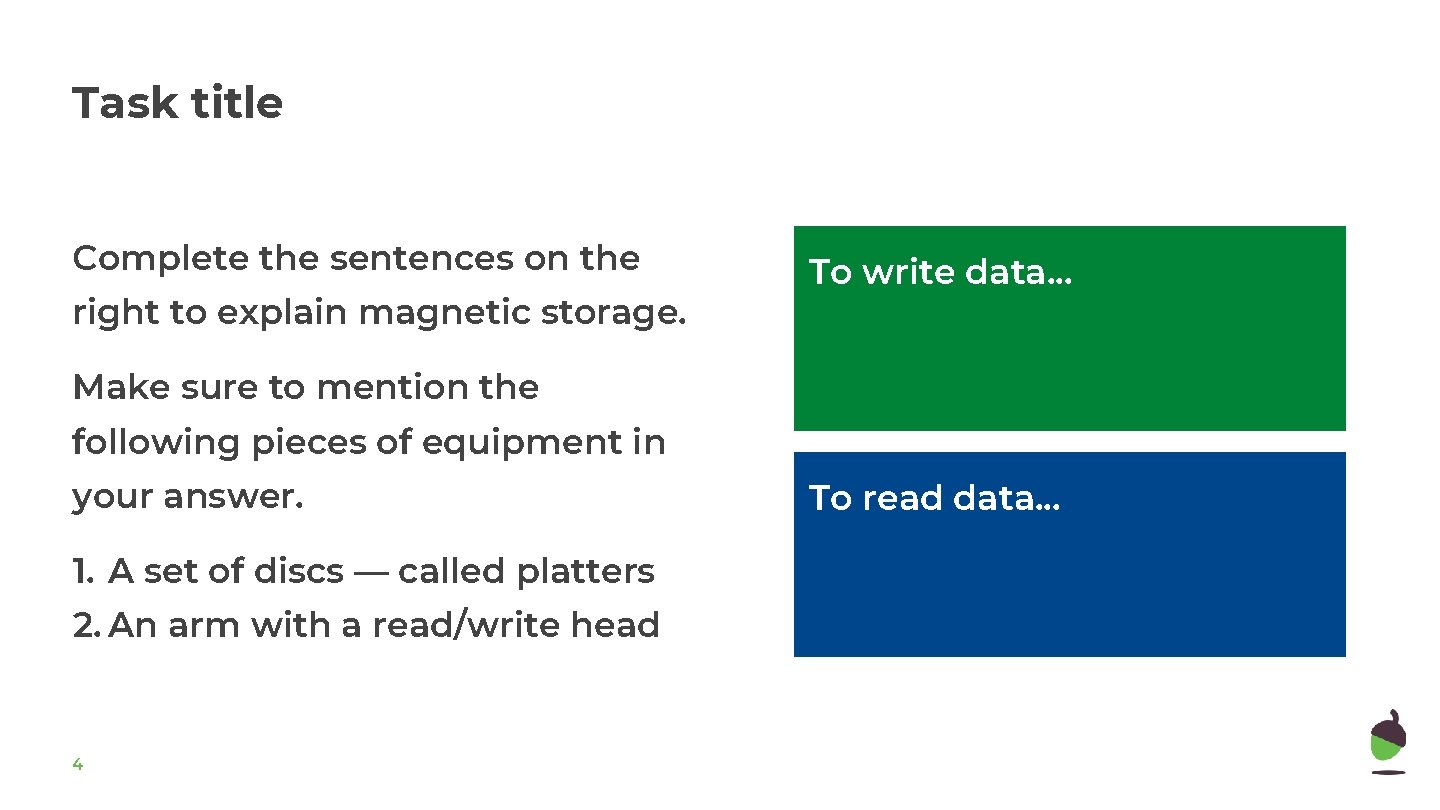 Task title Complete the sentences on the right to explain magnetic storage. To write