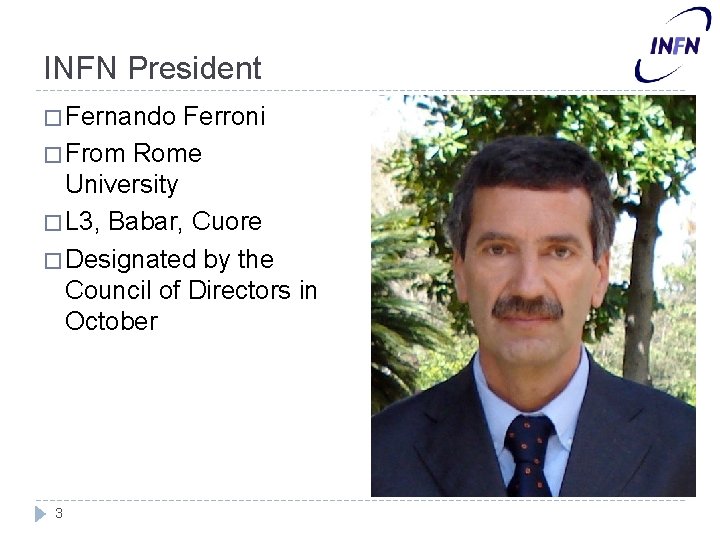 INFN President � Fernando Ferroni � From Rome University � L 3, Babar, Cuore