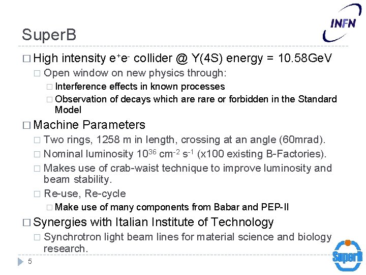 Super. B � High � intensity e+e- collider @ Y(4 S) energy = 10.