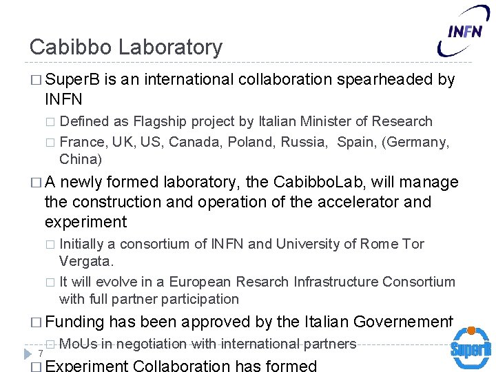 Cabibbo Laboratory � Super. B is an international collaboration spearheaded by INFN Defined as