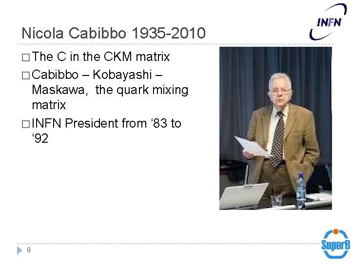 Nicola Cabibbo 1935 -2010 � The C in the CKM matrix � Cabibbo –