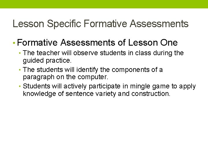 Lesson Specific Formative Assessments • Formative Assessments of Lesson One • The teacher will