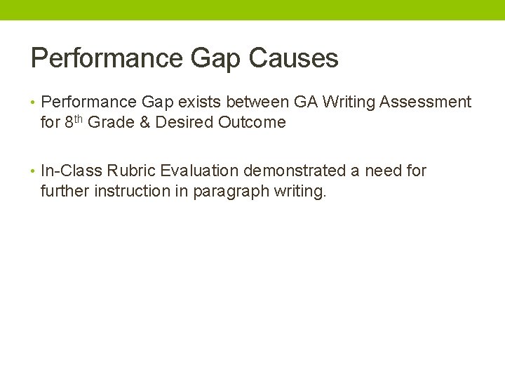 Performance Gap Causes • Performance Gap exists between GA Writing Assessment for 8 th