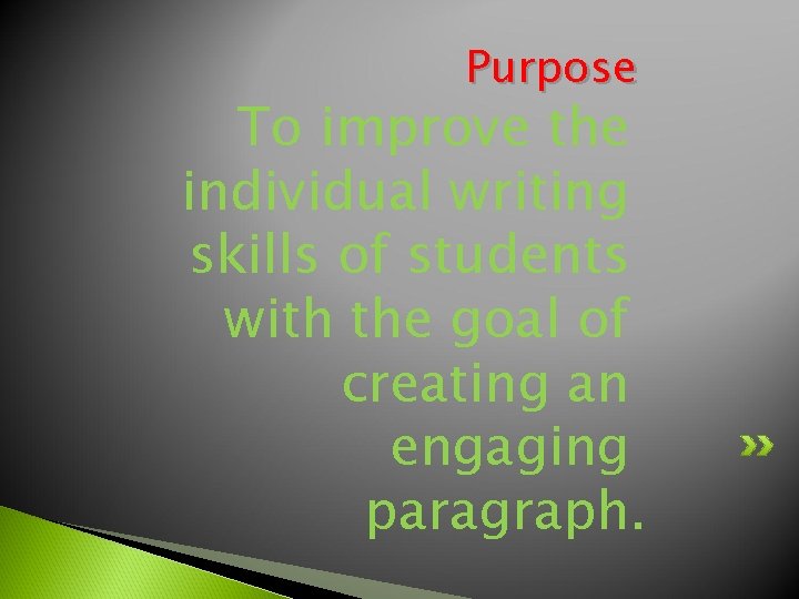 Purpose To improve the individual writing skills of students with the goal of creating