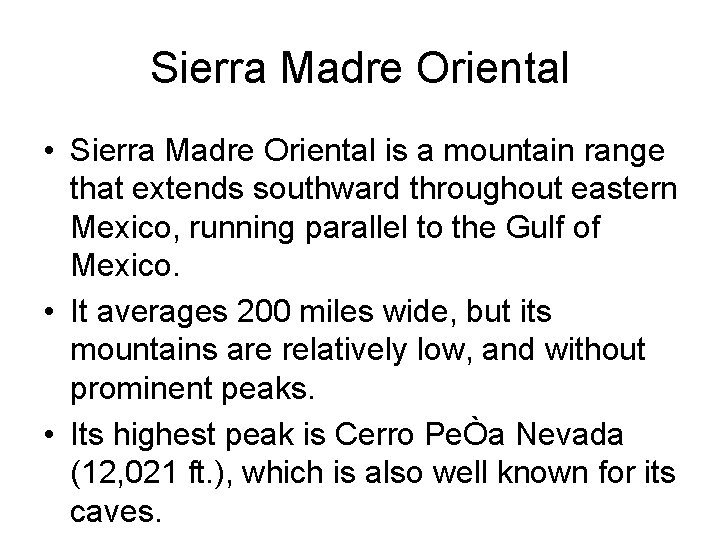 Sierra Madre Oriental • Sierra Madre Oriental is a mountain range that extends southward