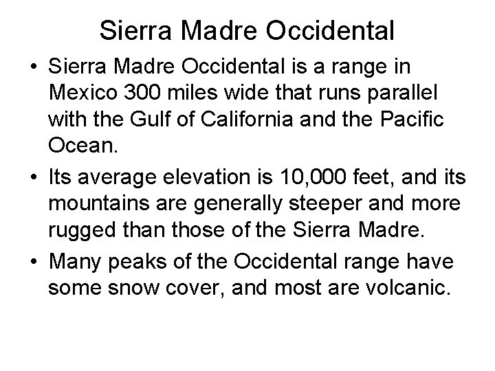 Sierra Madre Occidental • Sierra Madre Occidental is a range in Mexico 300 miles