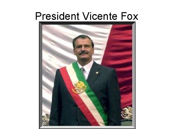 President Vicente Fox 