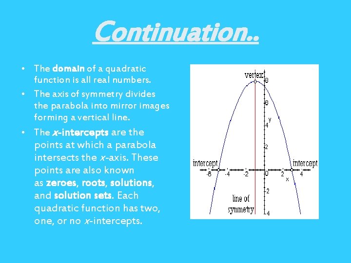 Continuation. . • The domain of a quadratic function is all real numbers. •