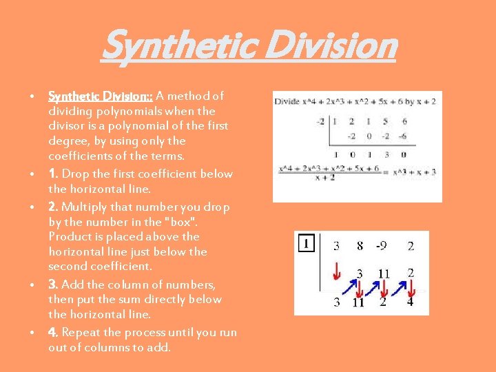 Synthetic Division • Synthetic Division: : A method of dividing polynomials when the divisor