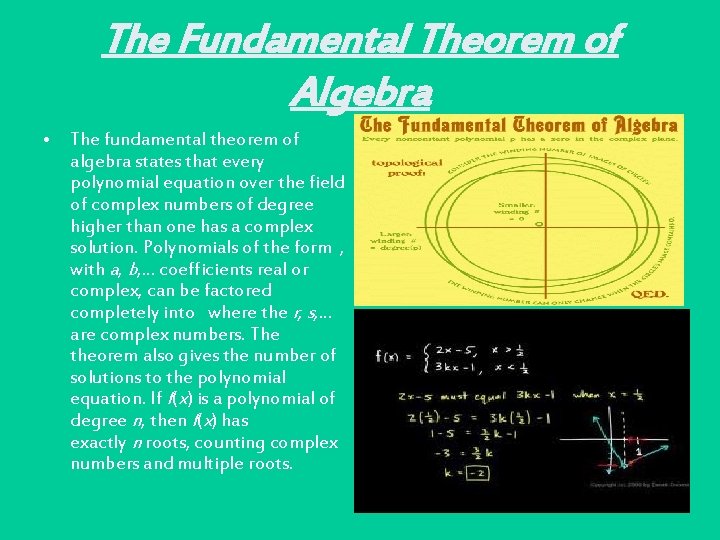 The Fundamental Theorem of Algebra • The fundamental theorem of algebra states that every