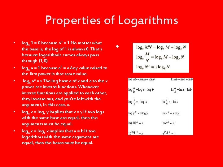 Properties of Logarithms • • • loga 1 = 0 because a 0 =