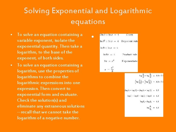 Solving Exponential and Logarithmic equations • To solve an equation containing a variable exponent,