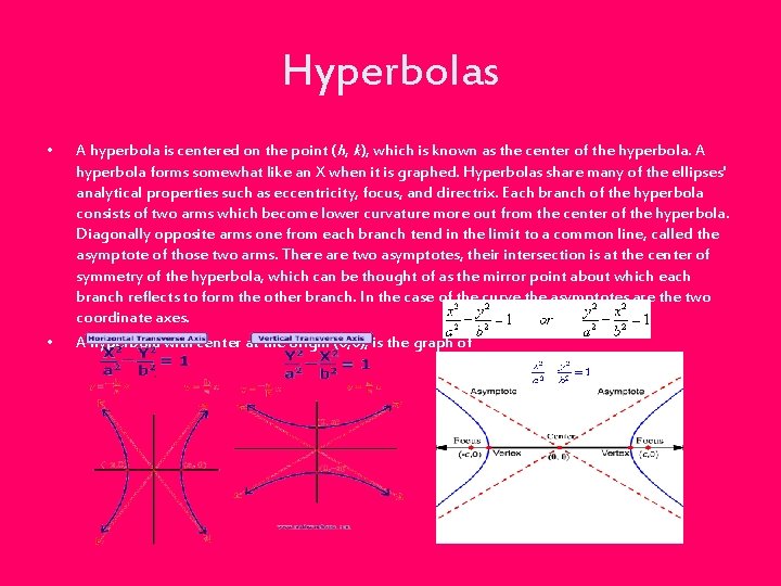 Hyperbolas • • A hyperbola is centered on the point (h, k), which is