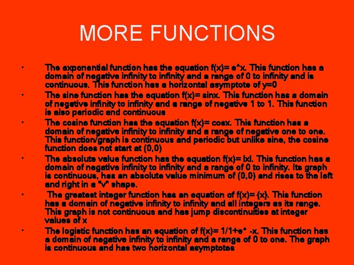 MORE FUNCTIONS • • • The exponential function has the equation f(x)= e^x. This