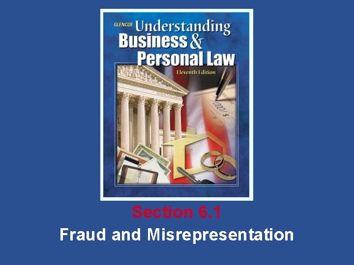 SECTION OPENER / CLOSER: INSERT BOOK COVER ART Section 6. 1 Fraud and Misrepresentation