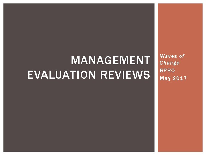 MANAGEMENT EVALUATION REVIEWS Waves of Change BPRO May 2017 